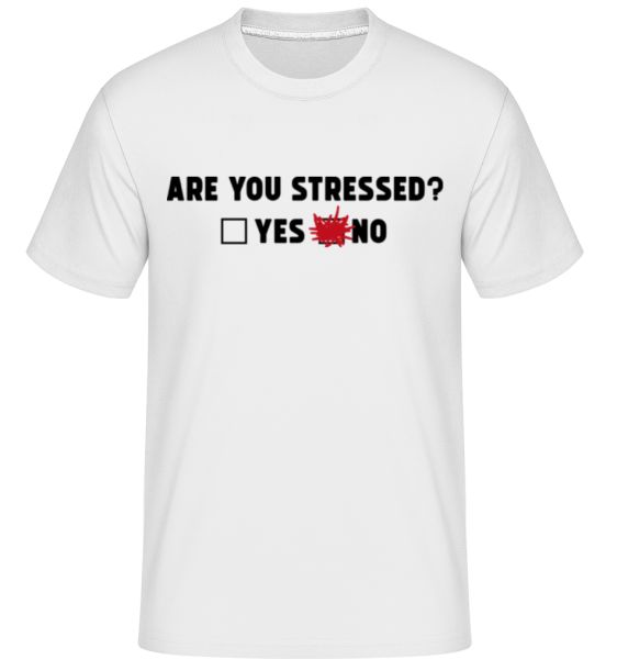 Are You Stressed Yes No -  Shirtinator tričko pro pány - Bílá - Napřed