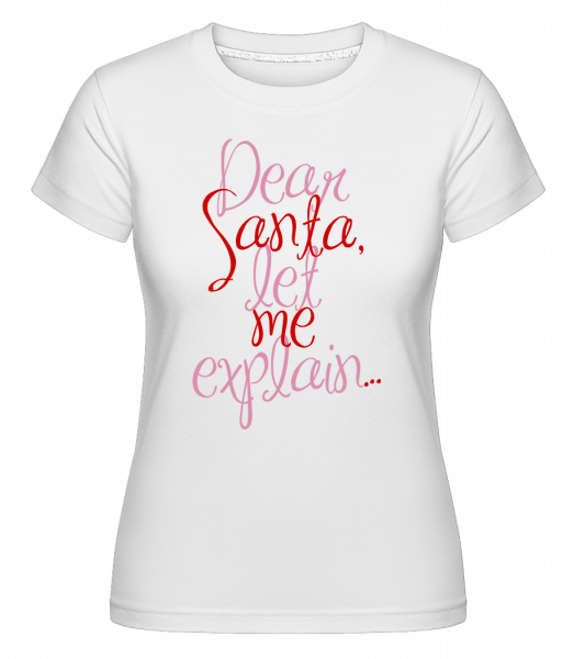 Dear Santa, dovolte mi vysvětlit ... -  Shirtinator tričko pro dámy - Bílá - Napřed