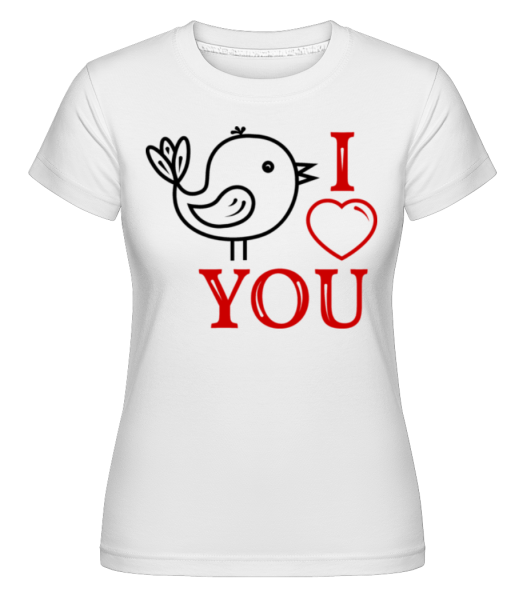 I Love You Birdie -  Shirtinator tričko pro dámy - Bílá - Napřed