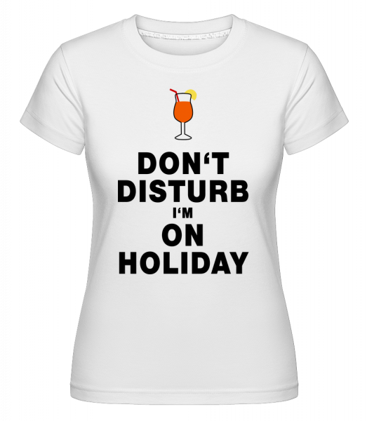 Nerušit, že jsem na dovolené - Cocktail -  Shirtinator tričko pro dámy - Bílá - Napřed