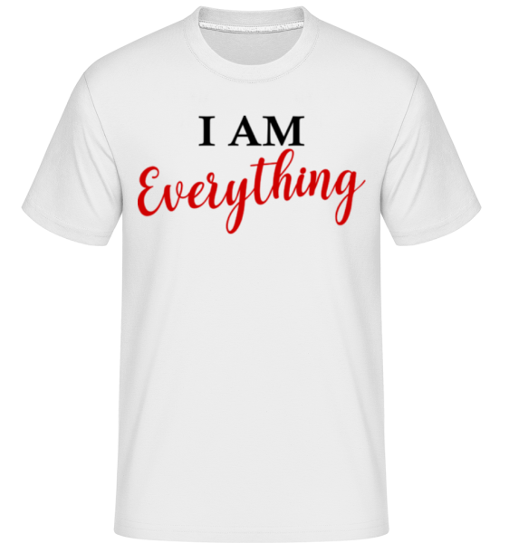 I Am Everything -  Shirtinator tričko pro pány - Bílá - Napřed