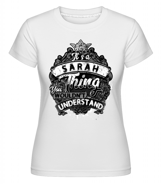 Je to věc Sarah -  Shirtinator tričko pro dámy - Bílá - Napřed