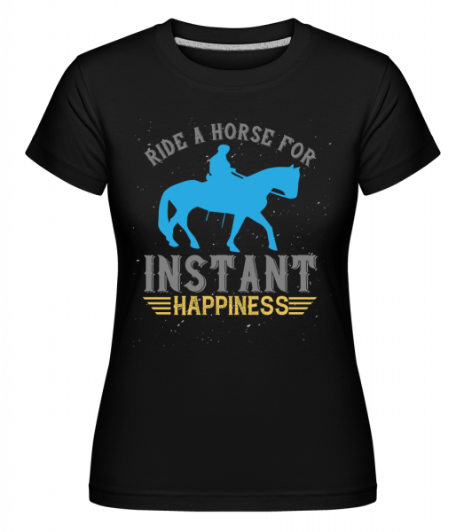 Ride A Horse For instant Happiness -  Shirtinator tričko pro dámy - Černá - Napřed