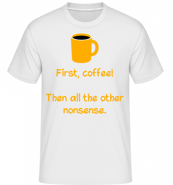 Za prvé, na kávu! -  Shirtinator tričko pro pány - Bílá - Napřed