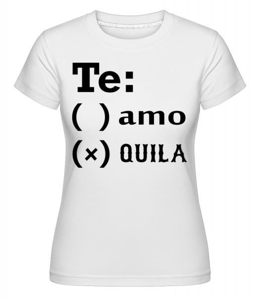 Te Amo Tequila -  Shirtinator tričko pro dámy - Bílá - Napřed