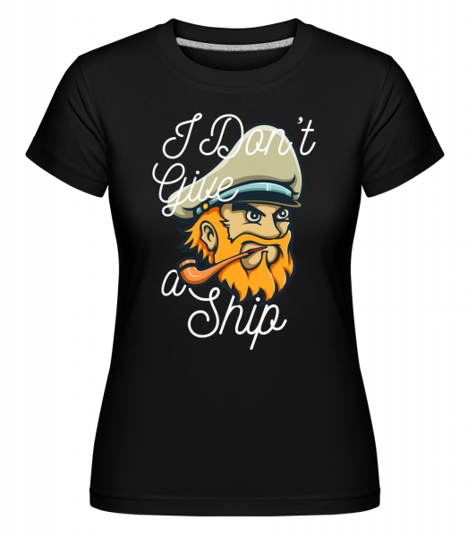 I Dont Give A Ship -  Shirtinator tričko pro dámy - Černá - Napřed