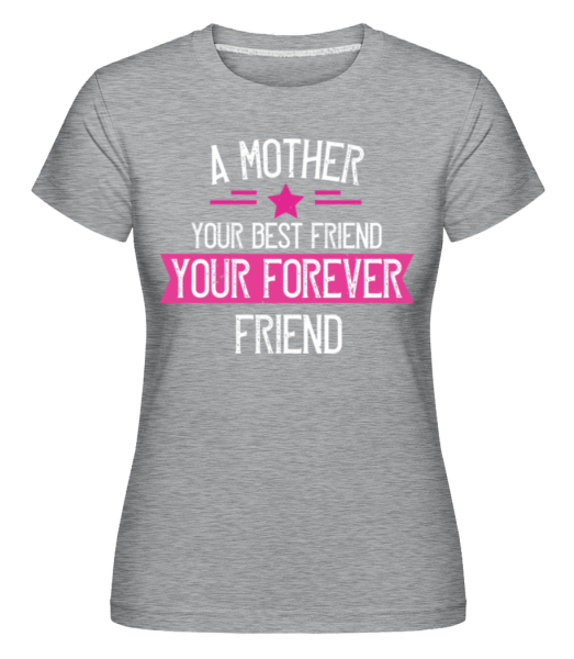 Mother Your Best Friend -  Shirtinator tričko pro dámy - Melírově šedá - Napřed