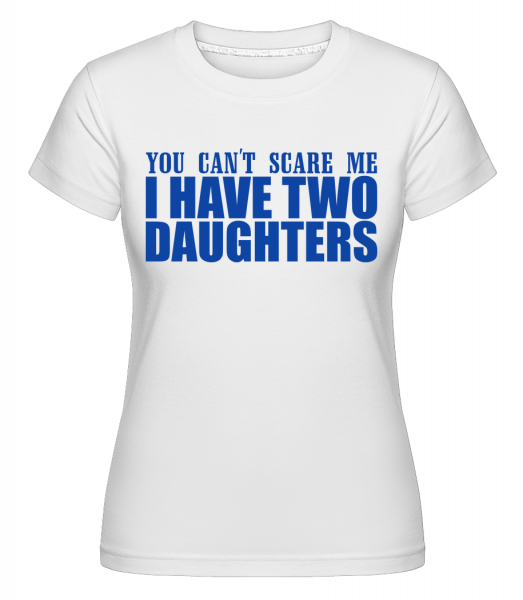 Mám dvě dcery -  Shirtinator tričko pro dámy - Bílá - Napřed