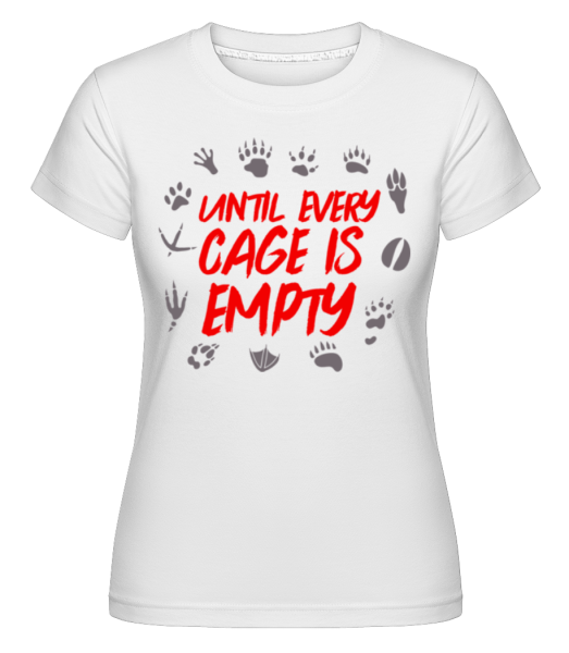 Until Every Cage Is Empty -  Shirtinator tričko pro dámy - Bílá - Napřed
