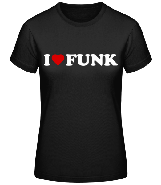I Love Funk - Dámské basic tričko - Černá - Napřed