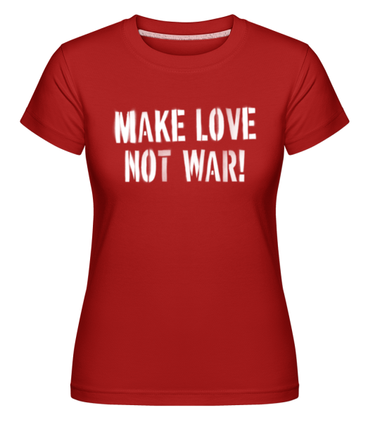Make Love Not War -  Shirtinator tričko pro dámy - Červená - Napřed
