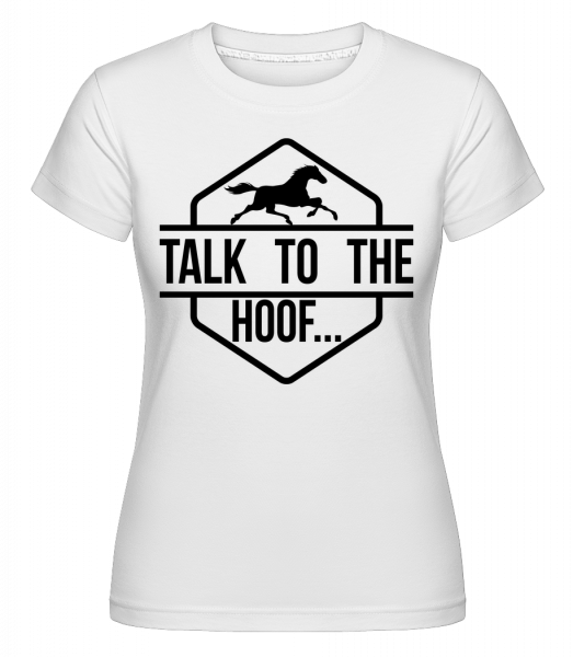 Promluvte si s Hoof -  Shirtinator tričko pro dámy - Bílá - Napřed
