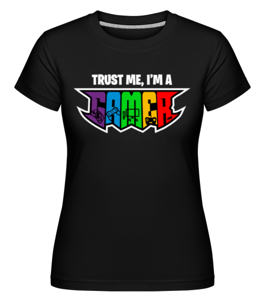 Trust Me I Am A Gamer -  Shirtinator tričko pro dámy - Černá - Napřed
