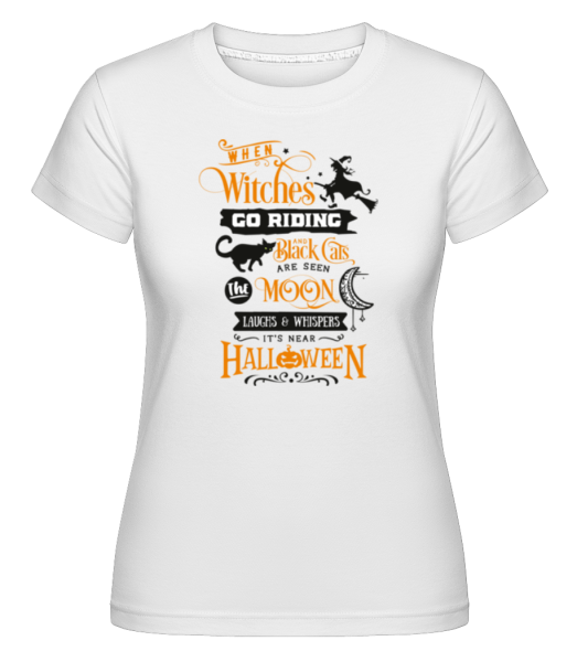 When Witches Go Riding -  Shirtinator tričko pro dámy - Bílá - Napřed
