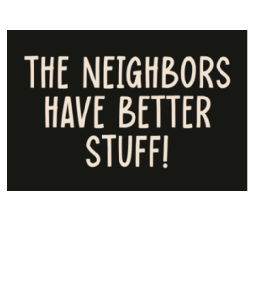The Neighbors Have Better Stuff - Rohožka - Bílá - Napřed