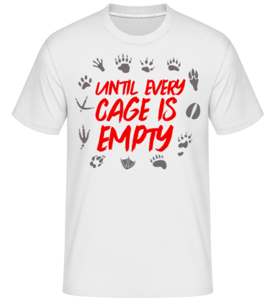 Until Every Cage Is Empty -  Shirtinator tričko pro pány - Bílá - Napřed