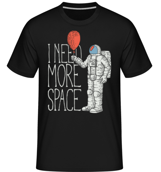 I Need More Space -  Shirtinator tričko pro pány - Černá - Napřed