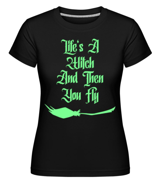 Life Is A Witch -  Shirtinator tričko pro dámy - Černá - Napřed