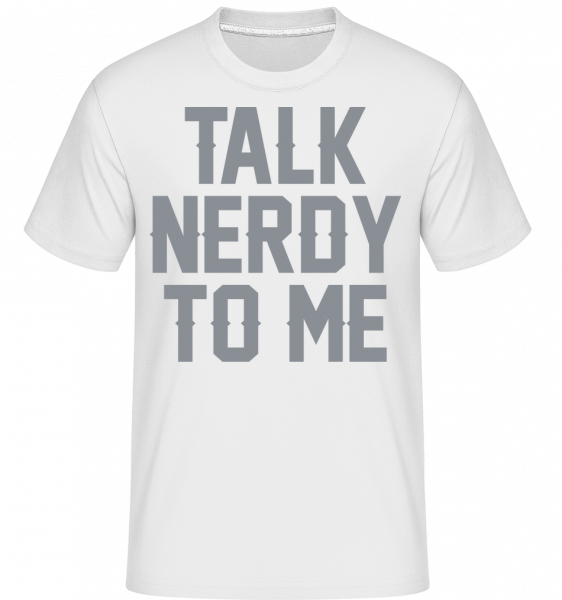 Talk To Me Nerdy -  Shirtinator tričko pro pány - Bílá - Napřed