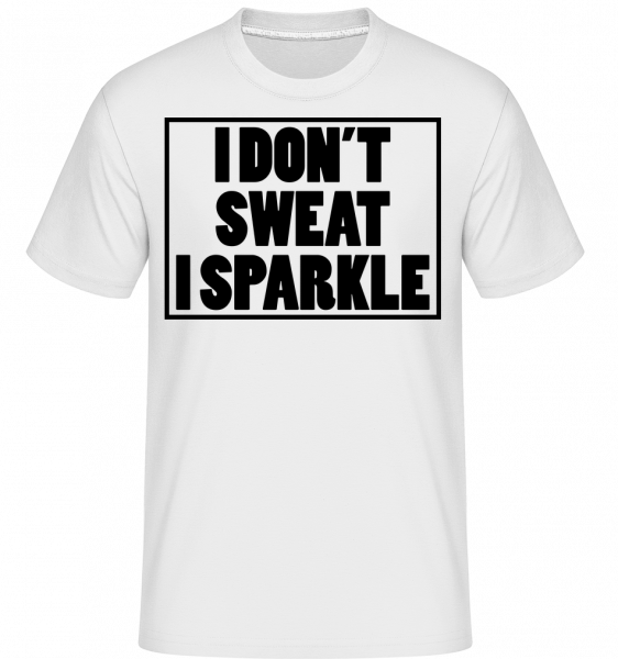I Don't Sweat I Sparkle -  Shirtinator tričko pro pány - Bílá - Napřed