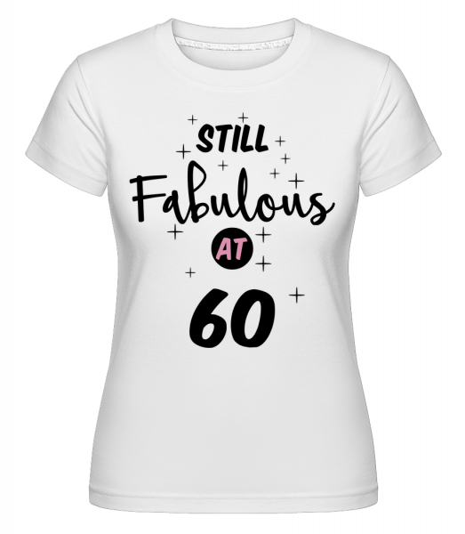 Stále Fabulous V 60 -  Shirtinator tričko pro dámy - Bílá - Napřed