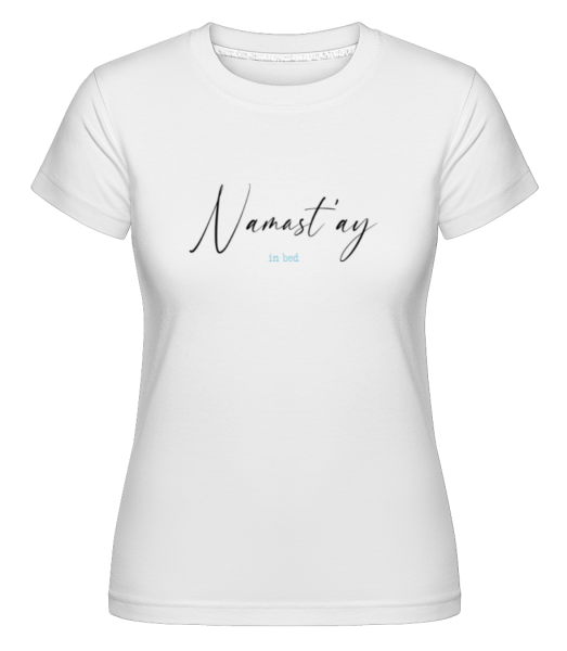 Namastay In Bed -  Shirtinator tričko pro dámy - Bílá - Napřed