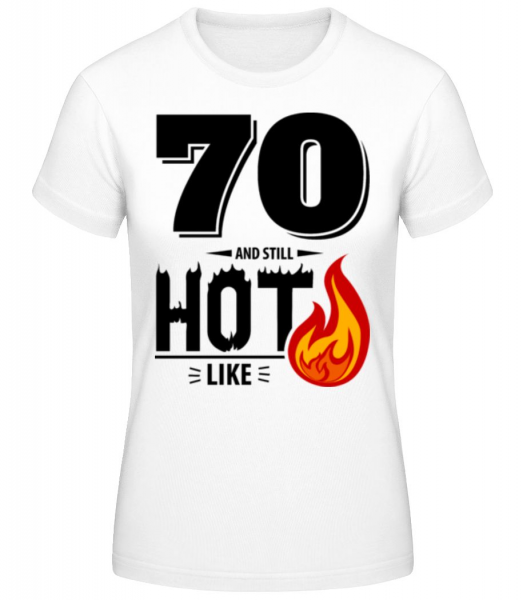 70 A Still Hot - Dámské basic tričko - Bílá - Napřed