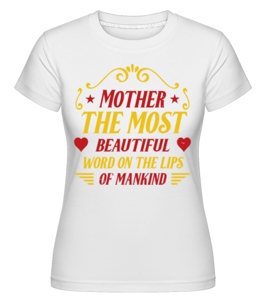 Mother Most Beautiful Word -  Shirtinator tričko pro dámy - Bílá - Napřed