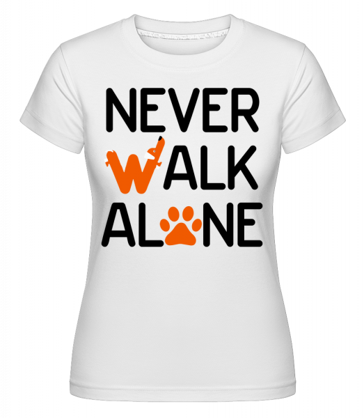 Never Walk Alone -  Shirtinator tričko pro dámy - Bílá - Napřed