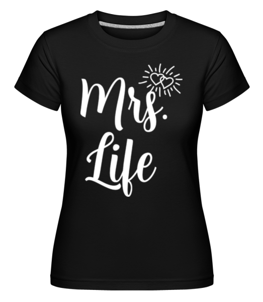 Mrs Life -  Shirtinator tričko pro dámy - Černá - Napřed