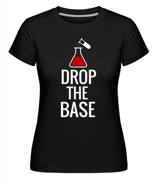Drop The Base -  Shirtinator tričko pro dámy - Černá - Napřed