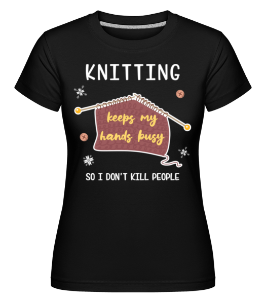 Knitting Keeps My Hands Busy -  Shirtinator tričko pro dámy - Černá - Napřed