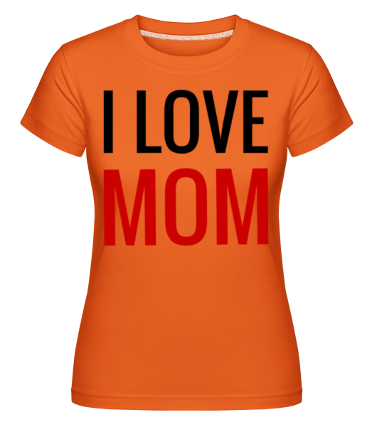 Miluji mámu -  Shirtinator tričko pro dámy - Oranžová - Napřed
