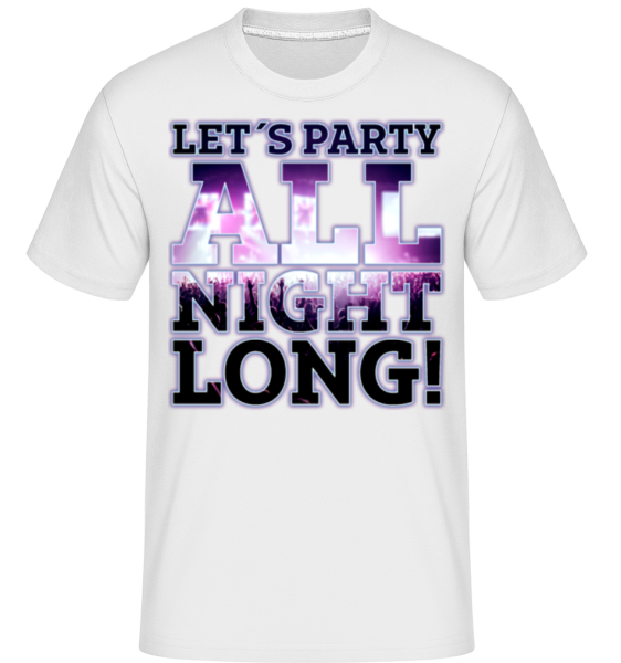 Party All Night Long -  Shirtinator tričko pro pány - Bílá - Napřed