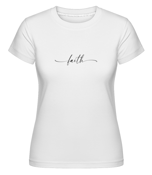 Faith -  Shirtinator tričko pro dámy - Bílá - Napřed