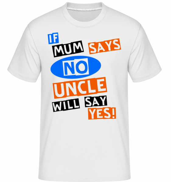  Uncle Will Say Yes -  Shirtinator tričko pro pány - Bílá - Napřed