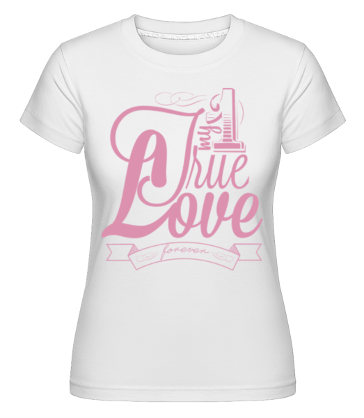 My True Love Valentine -  Shirtinator tričko pro dámy - Bílá - Napřed