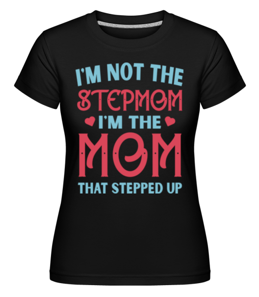 I'm Not The Stepmom -  Shirtinator tričko pro dámy - Černá - Napřed