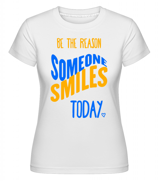Být důvod se někdo usměje Dnes -  Shirtinator tričko pro dámy - Bílá - Napřed