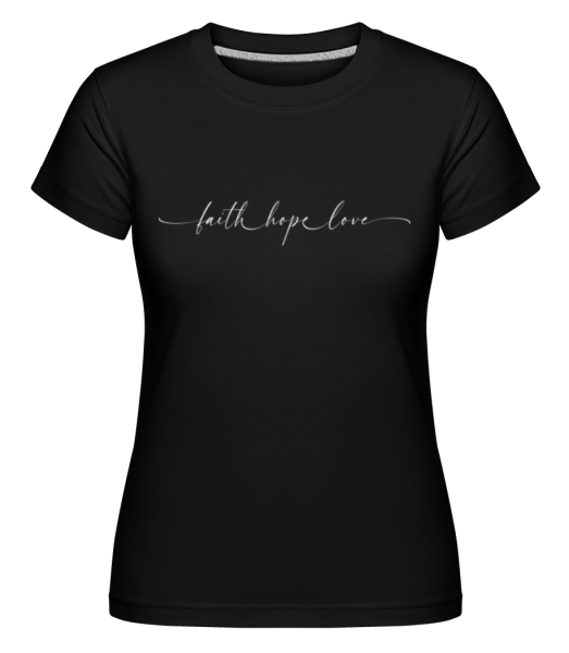 Faith Hope Love -  Shirtinator tričko pro dámy - Černá - Napřed