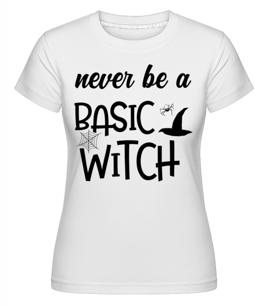 Never Be A Basic Witch -  Shirtinator tričko pro dámy - Bílá - Napřed
