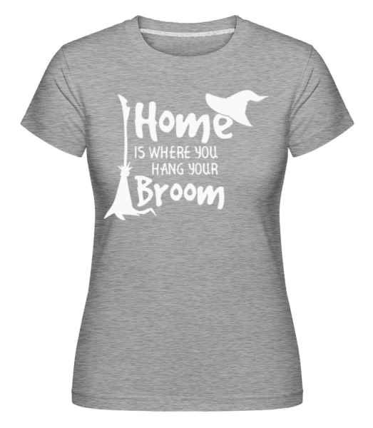 Home Is Where You Hang Your Broom -  Shirtinator tričko pro dámy - Melírově šedá - Napřed