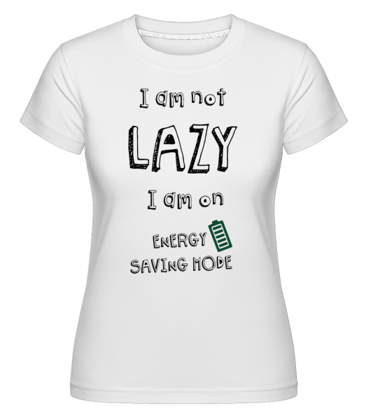 Nejsem Lazy -  Shirtinator tričko pro dámy - Bílá - Napřed