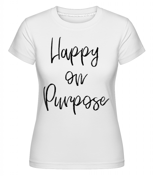 Šťastný On Purpose -  Shirtinator tričko pro dámy - Bílá - Napřed