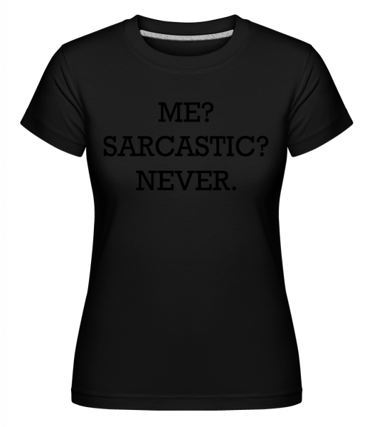 sarkastický Me -  Shirtinator tričko pro dámy - Černá - Napřed