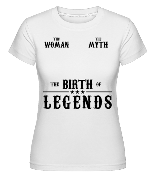 The Birth Of Legends -  Shirtinator tričko pro dámy - Bílá - Napřed