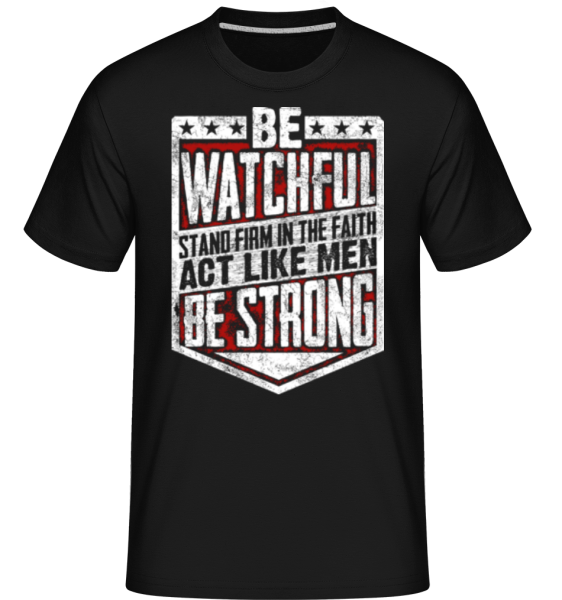 Be Watchful Stand Firm In The Faith -  Shirtinator tričko pro pány - Černá - Napřed
