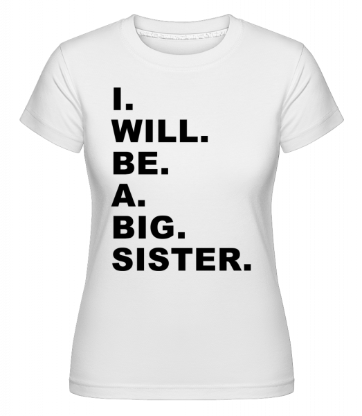 I Will Be A Big Sister -  Shirtinator tričko pro dámy - Bílá - Napřed