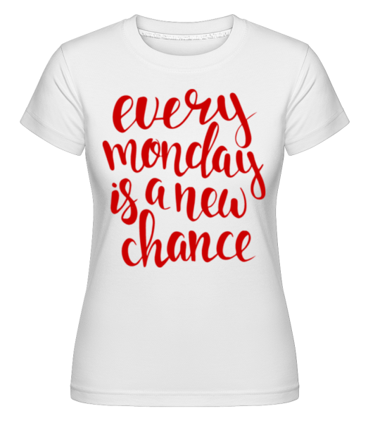 Každé pondělí je nový Chance -  Shirtinator tričko pro dámy - Bílá - Napřed