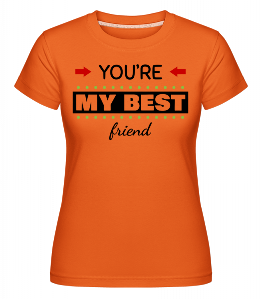 You're My Best Friend -  Shirtinator tričko pro dámy - Oranžová - Napřed